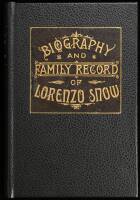Biography and Family Record of Lorenzo Snow, One of the Twelve Apostles of the Church of Jesus Christ of Latter-Day Saints