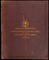 Telegraphic Determination of Longitudes in Mexico and Central America and on the West Coast of South America, Embracing the Meridians of Vera Cruz; Guatemala; La Libertad; Salvador; etc. Published by Order of J.G. Walker