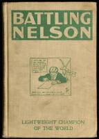 Life, Battles and Career of Battling Nelson, Lightweight Champion of the World