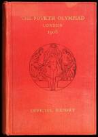 The Fourth Olympiad, being the Official Report of the Olympic Games of 1908, Celebrated in London...