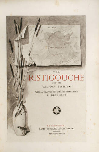 The Ristigouche and Its Salmon Fishing. With a Chapter on Angling Literature