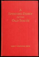 A Sporting Family of the Old South by...Smith, with which is included Reminiscences of an Old Sportsman by Frederick Gustavis Skinner