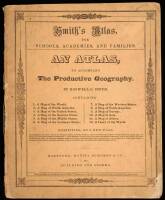 Smith's Atlas, for Schools, Academies, and Families. An Atlas, to Accompany the Productive Geography
