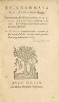 Epigrammata Graeca, selecta ex Anthologia. Interpreta ad verbum, & carmine, ab Henrico Stephano: quaedam & abaliis. Loci aliquot ab eodem annotationibus illustrati. Ejusdem interpretationes centrum & sex unius distichi, aliorum item quorundam epigrammatum