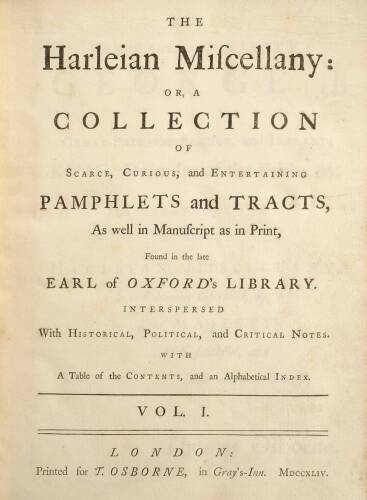 The Harleian Miscellany: Or, a Collection of Scarce, Curious, and Entertaining Pamphlets and Tracts, as well in Manuscript as in Print, Found in the late Earl of Oxford’s Library. Interspersed with Historical, Political, and Critical Notes. With A Table o