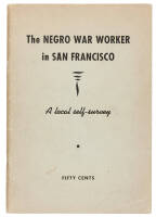The Negro War Worker in San Francisco, A Local Self-Survey