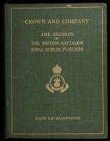 Crown and Company The Historical Records of The Second Battalion Royal Dublin Fusiliers Formerly the First Bombay European Regiment 1662-1911