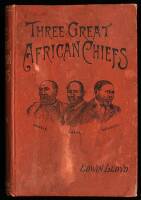 Three Great African Chiefs - Khame, Sebele, and Bathoeng