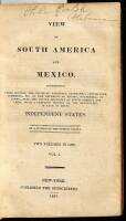 A View of South America and Mexico, Comprising Their History, the Political Condition...with a Complete History of the Revolution in each of these Independent States. By a Citizen of the United States