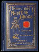 Under the Maltese Cross: Antietam to Appomattox. The Loyal Uprising in Western Pennsylvania 1861-1865. Campaigns 155th Pennsylvania Regiment Narrated by the Rank and File