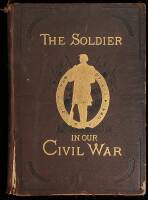 The Soldier in Our Civil War: A Pictorial History of the Conflict, 1861-1865, Illustrating the Valor of the soldier as displayed on the Battle-Field