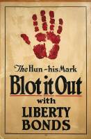 The Hun - his Mark. Blot it Out with Liberty Bonds