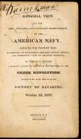 A General View of the Rise, Progress, and Brilliant Achievements of the American Navy...to which is affixed a Succinct Account of the Origin and Progress of the Greek Revolution, Terminating with the Glorious Victory of Navarino, October 20, 1827