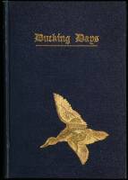 Ducking Days: Narratives of Duck Hunting, Studies of Wildfowl Life, and Reminiscences of Famous Marksmen on the Marshes and at the Traps