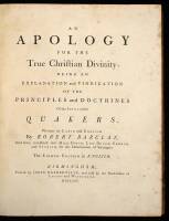 An Apology for the True Christian Divinity, Being an Explanation and Vindication of the Principles and Doctrines of the People Called Quakers