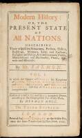 Modern History: or, the Present State of All Nations. Describing their Respective Situations, Persons, Habits, Buildings, Manners, Laws and Customs, Religion and Policy, Arts and Sciences, Trades, Manufactures and Husbandry, Plants, Animals and Minerals