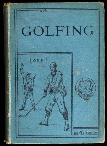 Golfing: A Handbook to the Royal and Ancient Game, with List of Clubs, Rules, &c. Also Golfing Sketches and Poems