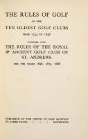 The Rules of Golf of the Ten Oldest Golf Clubs from 1754 to 1848, Together with the Rules of the Royal & Ancient Golf Club of St. Andrews for the Years 1858, 1875, 1888