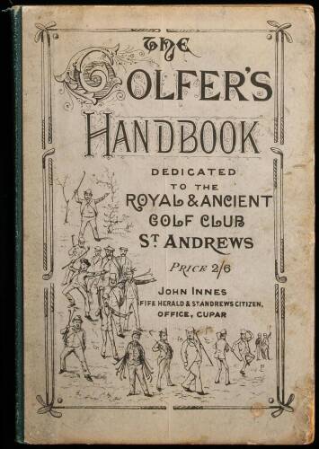 The Golfer's Handbook, including History of the Game, Hints to Beginners, the Feats of Champion Golfers, Lists of Leading Clubs and their Office-Bearers, &c.
