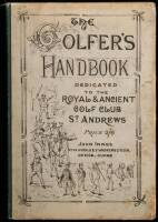 The Golfer's Handbook, including History of the Game, Hints to Beginners, the Feats of Champion Golfers, Lists of Leading Clubs and their Office-Bearers, &c.