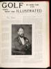Golf Illustrated, Volumes I through XX. The Weekly Organ of the "Royal & Ancient" Game - 4
