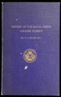 The History of the Royal Perth Golfing Society - A Century of Golf in Scotland, with a selection of Golfing Verses (hitherto unpublished) by the late Neil Fergusson Blair, Esq., of Balthayock (1842)