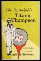 The Unsinkable Titanic Thompson: A Good Ole Boy Who Became a World Super Star Gambler and Hustler