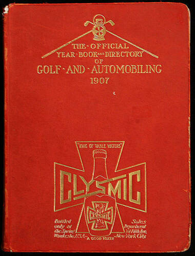 The Official Year Book and Directory of Golf and Automobiling, 1907, with Which is Incorporated the Original Newman's Official Golf Guide and the Official Golf, Polo and Automobile Guide