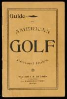 Wright & Ditson's Guide to American Golf, Containing the Rules of Golf, as Revised by the Royal and Ancient Golf Club of St. Andrews in 1891; with Rulings and Interpretations by the Executive Committee of the United States Golf Association in 1897; Direct