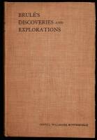 History of Brulé's Discoveries and Explorations, 1610-1626: Being a Narrative of the Discovery, by Stephen Bulé, of Lakes Huron, Ontario and Superior . . . etc