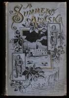 A Summer in Alaska: A Popular Account of the Travels of an Alaska Exploring Expedition along the great Yukon River...