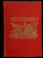 Recollections of a Sea Wanderer's Life: An Autobiography of an Old-Time Seaman Who has Sailed in Almost Every Capacity before and abaft the Mast . . .