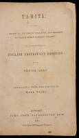 Tahiti: Containing a Review of the Origin, Character, and Progress of French Roman Catholic efforts for the Destruction of English Protestant Missions in the South Seas