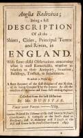 Anglia Rediviva; Being a Description of all the Shires, Cities, Principal Towns and Rivers, in England. With some useful Observations, concerning what is most remarkable, whether in relation to their Antiquity, Situation, Buildings, Traffick, or Inhabitan