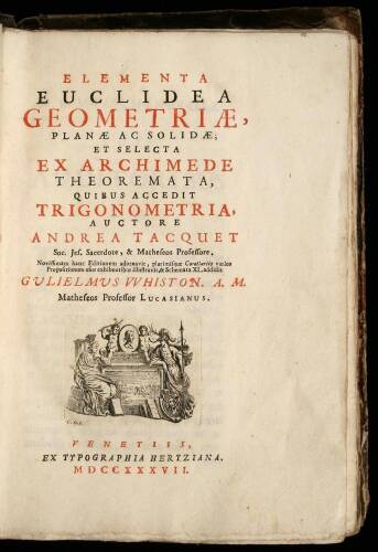 Elementa Euclidea Geometriae, Planae ac Solidae; et Selecta Archimede Theoremata, quibus Accedit Trigonometria Auctore Andrea Tacquet