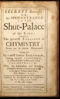 Secrets Reveal'd: or an Open Entrance to the Shut-Palace of the King: Containing, the Greatest Treasure in Chymistry, Never yet so plainly Discovered. Composed by a most famous English-man styling himself Anonymous, or Eyr&aelig;neus Philaletha Cosmopolita: Who