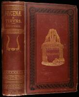 Mycenae: A Narrative of Researches and Discoveries at Mycenae and Tiryns