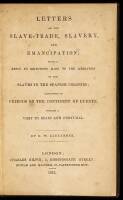 Letters on the Slave-trade, Slavery, and Emancipation; With a Reply to Objections Made to the Liberation of the Slaves in the Spanish Colonies; Addressed to Friends on the Continent of Europe, During a Visit to Spain and Portugal