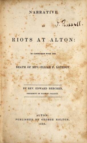Narrative of Riots at Alton: In Connection with the Death or Rev. Elijah P. Lovejoy