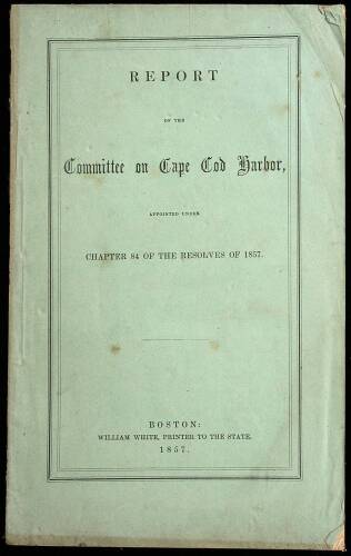 Report of the Committee on Cape Cod Harbor, Appointed under Chapter 84 of the Resolves of 1857.