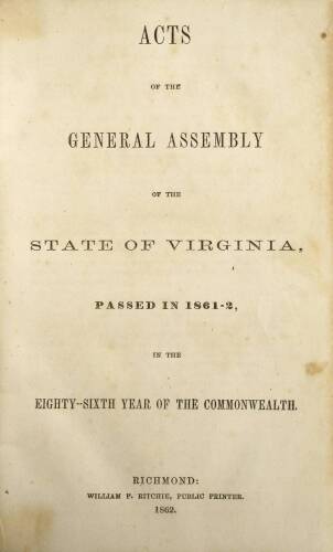 Acts of the General Assembly of the State of Virginia, Passed in 1861-62, in the Eighty-Sixth Year of the Commonwealth [plus Extra Session, Ordinances and Confederate Constitution]