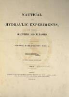 Nautical and Hydraulic Experiments, with Numerous Scientific Miscellanies