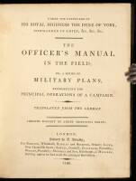 The Officer's Manual in the Field; or, a Series of Military Plans Representing the Principal Operations of a Campaign. Translated from the German.