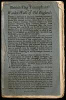 The British Flag Triumphant! or the Wooden Wall of Old England: Being Copies of the London Gazettes, Containing the Account of the Great Victories and Gallant Exploits of the British Fleets, During the Last and Present War: together with Correct Lists of 