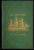 All About Ships and the Way to Make Models of Them, How to Get a Ship and Go to Sea, the Life & Duties of a Sailor, from Cabin Boy to a Captain, with Forty-Three Pages of Illustrations, Including Sections of a China Clipper of 1869, and Description of Her