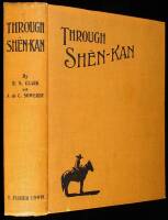 Through Shên-Kan: The Account of the Clark Expedition in North China 1908-9