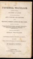 The Universal Traveller: Designed to Introduce Readers at Home to an Acquaintance with the Arts, Customs, and Manners, of the Principal Modern Nations on the Globe. Embracing a View of Their Persons, Character, Employments, Amusements, Religion, Dress . .