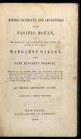 Scenes, Incidents, and Adventures in the Pacific Ocean, or the Islands of the Australasian Seas, during the Cruise of the Clipper Margaret Oakley under Capt. Benjamin Morrell. Clearing up the Mystery Surrounding this Famous Expedition and Containing a Ful