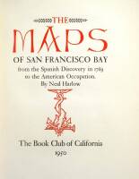 The Maps of San Francisco Bay from the Spanish Discovery in 1769 to the American Occupation