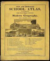 A New and Improved School Atlas, to Accompany the Practical System of Modern Geography